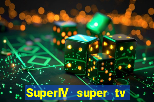 SuperIV super tv ao vivo super tv ao vivo -